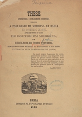 These apresentada e publicamente sustentada perante a Faculdade de Medicina da Bahia em novembro de 1870 afim de obter o gráo de doutor em medicina