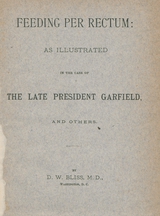 Feeding per rectum: as illustrated in the case of the late President Garfield, and others