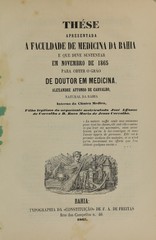 Thése apresentada á Faculdade de Medicina da Bahia e que deve sustentar, em novembro de 1865 para obter o gráo de doutor em medicina