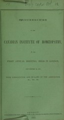 Proceedings of the Canadian Institute of Homoeopathy, at the first annual meeting, held in London, September 20, 1865 : with constitution and by-laws of the association, &c., &c., &c