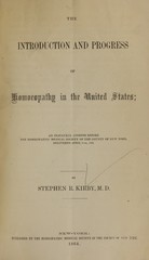 The introduction and progress of homoeopathy in the United States: an inaugural address before the Homoeopathic Medical Society of the County of New York, delivered April 11th, 1864