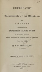 Homoeopathy and its requirements of the physician: an address delivered before the Homoeopathic Medical Society of the State of New-York, at its semi-annual meeting held at Syracuse, June 1, 1852