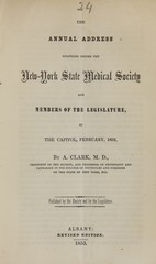 The annual address delivered before the New-York State Medical Society and members of the legislature, at the Capitol, February, 1853