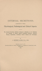 Internal secretions, considered in their physiological, pathological and clinical aspects: the internal secretory activity of glands in relation to the pathological anatomy of sundry morbid conditions--diabetes, Addison's disease, myxœdema, cretinism, Graves' disease and acromegaly