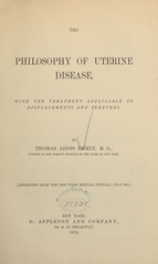The philosophy of uterine disease, with the treatment applicable to displacements and flexures