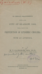 On certain arrangements made in the city of Glasgow, 1866, with a view to the prevention of epidemic cholera: with an appendix