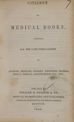 Catalogue of medical books: comprising all the late publications on anatomy, medicine, surgery, midwifery, materia medica, medical jurisprudence, etc., etc., for sale by William D. Ticknor & Co., medical booksellers and publishers
