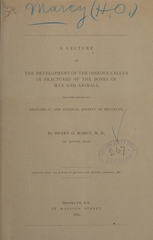 A lecture on the development of the osseous callus in fractures of the bones of man and animals: delivered before the Anatomical and Surgical Society of Brooklyn