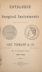 Catalogue of surgical instruments, manufactured and sold by Geo. Tiemann & Co