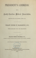 President's address: before South Carolina Medical Association, meeting held in Columbia, April, 1872 : yellow fever in Charleston, 1871, with remarks upon its treatment