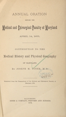 Annual oration before the Medical and Chirurgical Faculty of Maryland, April 14, 1875: contribution to the medical history and physical geography of Maryland