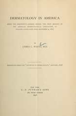 Dermatology in America: being the president's address before the first meeting of the American Dermatological Association at Niagara Falls, New York, September 4, 1877