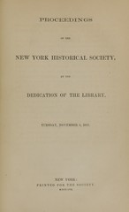 Proceedings of the New York Historical Society, at the dedication of the library, Tuesday, November 3, 1857