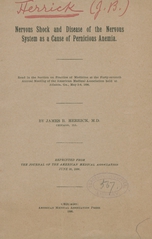 Nervous shock and disease of the nervous system as a cause of pernicious anemia: read in the Section on Practice of Medicine at the forty-seventh annual meeting of the American Medical Association held at Atlanta, Ga., May 5-8, 1896
