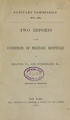 Two reports on the condition of military hospitals at Grafton, Va., and Cumberland, Md
