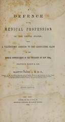 A defence of the medical profession of the United States: being a valedictory address to the graduating class at the medical commencement of the University of New York : delivered March 11, 1846