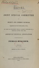 Report of a Joint Special Committee of Select and Common Councils, (appointed on the 7th December, 1848): to whom was referred certain queries contained in a circular letter from the American Medical Association on the subject of public hygiene