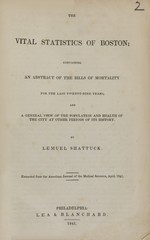 The vital statistics of Boston: containing an abstract of the bills of mortality for the last twenty-nine years, and a general view of the population and health of the city at other periods of its history