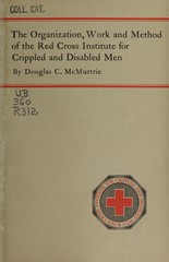 The organization, work and method of the Red Cross Institute for Crippled and Disabled Men