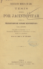 Tesis escrita por Jacinto Pitar sobre la transfusion de sangre desfibrinada para obtener el grado de Bachiller en la Facultad de Medicina de la Universidad de Lima