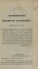 Board of Aldermen, February 15th, 1836: the following communication was received from his Honor the Mayor, enclosing a communication from Stephen Allen, Esq., Chairman of the Water Commissioners, and from D.B. Douglass, Esq., Chief Engineer, N.Y. Aqueduct, in relation to the practicability and probable expense of forcing by steam engines a sufficient quantity of water from the North or East River to a reservoir to be erected on Murray Hill, in aid of the present means for extinguishing fires, which was referred to the Committee on Fire and Water