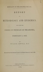 Mortality of Philadelphia for 1861: report on meteorology and epidemics : read before the College of Physicians of Philadelphia, February 5, 1862