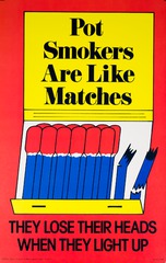 Pot smokers are like matches: they lose their heads when they light up
