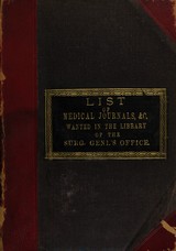 List of medical journals, transaction, and reports: wanted to complete files in the library of the Surgeon General's Office, Washington, D.C