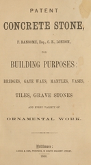 Patent concrete stone, F. Ransome, Esq., C.E., London, for building purposes: bridges, gate ways, mantles, vases, tiles, grave stones and every variety of ornamental work