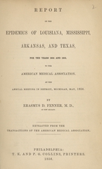 Report on the epidemics of Louisiana, Mississippi, Arkansas and Texas, for the years 1854 and 1855, to the American Medical Association, at the Annual Meeting in Detroit, Michigan, May, 1856