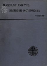 Massage and the original Swedish movements: their application to various diseases of the body