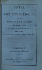 Trial of John Hendrickson, Jr., for the murder of his wife Maria, by poisoning