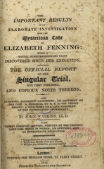 The important results of an elaborate investigation into the mysterious case of Elizabeth Fenning