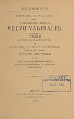 Breve estudio nacional sobre la inflamación de las glandulas vulvo-vaginales: tésis que para el exámen general de medicina, cirugia y obstetricia presenta al jurado calificador