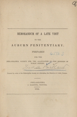 Memorandum of a late visit to the Auburn Penitentiary: prepared for the Philadelphia Society for the Alleviation of the Miseries of Public Prisons