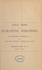 Annual report of quarantine operations in Charleston Harbor, S.C., for the year ending October 31st, 1870