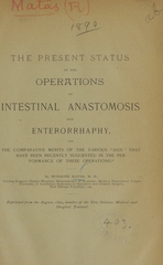 The present status of the operations of intestinal anastomosis and enterorrhaphy: and the comparative merits of the various "aids" that have been recently suggested in the performance of these operations