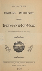 History of the Kansas Institution for the Education of the Deaf & Dumb: brought down to January 1893