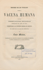 Resumen de los trabajos sobre la vacuna humana y de las observaciones recogidas durante del año de 1870: presentado a la Sociedad Médica de México en la sesion del dia 4 de enero del presente año