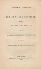 Charter of the Society of the New-York Hospital, and the laws relating thereto: with the by-laws and regulations of the institution, and those of the Bloomingdale Asylum for the Insane