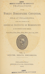 Transactions of the World's Homoeopathic Convention: held at Philadelphia, under the auspices of the American Institute of Homoeopathy, at its twenty-ninth session, June 26th, 27th, 28th, 29th, 30th, July 1st, 1876 (Volume 1)