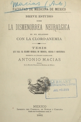 Breve estudio sobre la dismenorrea neuralgica en sus relaciones con la cloro-anemia: tésis que para el exámen general de medicina, cirugía y obstetricia presenta al jurado calificador