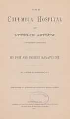 The Columbia Hospital and Lying-in Asylum, a government institution: its past and present management