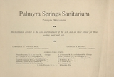 Palmyra Springs Sanitarium, Palmyra, Wisconsin: an institution devoted to the care and treatment of the sick, and an ideal retreat for those seeking quiet and rest