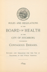 Rules and regulations of the Board of Health of the City of Fitchburg concerning contagious diseases: revised and arranged for the use of teachers in the public schools