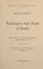 Report of Washington State Board of Health upon House Bill 211, of the eleventh legislature, 1909 relative to the establishment of a sanitorium for the care and treatment of indigent consumptives