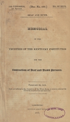 Deaf and dumb: Memorial of the trustees of the Kentucky Institution for the Instruction of Deaf and Dumb Persons. February 20, 1826. Read, and referred to the committee of the whole House, to which is referred the bill for the benefit of the said institution
