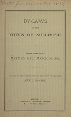 By-laws of the town of Melrose: adopted by the town at meeting, held March 26, 1888 : approved by the Superior Court for the county of Middlesex, April 19, 1888