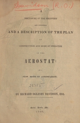 Disclosure of the discovery and invention and a description of the plan of construction and mode of operation of the aerostat, or, A new mode of aerostation