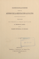 Consideraciones sobre los abusos de la medicación alcalina: tésis que presenta al jurado calificador J. Trinidad Lemus en su exámen profesional de Medicina